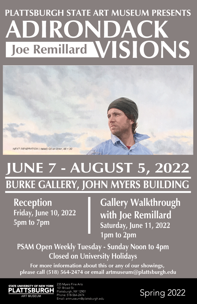 Joe Remillard: Adirondack Visions June 7–August 5, 2022. Reception: Friday, June 10 from 5 to 7 p.m. Gallery Walkthrough with Joe Remillard: Saturday, June 11 from 1 to 2 p.m.